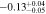 $-0.1{3}_{-0.05}^{+0.04}$