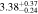 $3.3{8}_{-0.24}^{+0.37}$