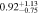 $0.9{2}_{-0.75}^{+1.13}$