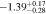 $-1.3{9}_{-0.28}^{+0.17}$