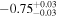 $-0.7{5}_{-0.03}^{+0.03}$