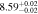 $8.5{9}_{-0.02}^{+0.02}$