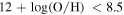 $12+\mathrm{log}({\rm{O}}/{\rm{H}})\,\lt 8.5$