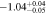 $-1.0{4}_{-0.05}^{+0.04}$