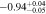 $-0.9{4}_{-0.05}^{+0.04}$