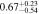 $0.6{7}_{-0.54}^{+0.23}$
