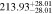 $213.9{3}_{-28.01}^{+28.01}$