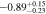 $-0.8{9}_{-0.23}^{+0.15}$