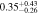$0.3{5}_{-0.26}^{+0.43}$