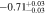 $-0.7{1}_{-0.03}^{+0.03}$