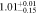 $1.0{1}_{-0.15}^{+0.01}$