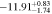 $-11.9{1}_{-1.74}^{+0.83}$