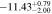 $-11.4{3}_{-2.00}^{+0.79}$