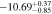 $-10.6{9}_{-0.85}^{+0.37}$