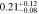 $0.2{1}_{-0.08}^{+0.12}$