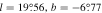 $l=19\mathop{.}\limits^{^\circ }56,b=-6\mathop{.}\limits^{^\circ }77$