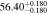 $56.4{0}_{-0.180}^{+0.180}$