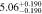 $5.0{6}_{-0.190}^{+0.190}$