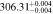 $306.3{1}_{-0.004}^{+0.004}$