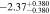 $-2.3{7}_{-0.380}^{+0.380}$