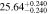 $25.6{4}_{-0.240}^{+0.240}$