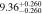 $9.3{6}_{-0.260}^{+0.260}$
