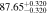 $87.6{5}_{-0.320}^{+0.320}$