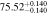 $75.5{2}_{-0.140}^{+0.140}$