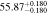 $55.8{7}_{-0.180}^{+0.180}$