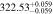 $322.5{3}_{-0.059}^{+0.059}$