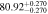 $80.9{2}_{-0.270}^{+0.270}$