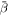 $\bar{\beta }$