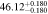 $46.1{2}_{-0.180}^{+0.180}$