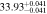 $33.9{3}_{-0.041}^{+0.041}$