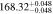 $168.3{2}_{-0.048}^{+0.048}$