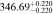 $346.6{9}_{-0.220}^{+0.220}$