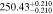 $250.4{3}_{-0.210}^{+0.210}$