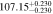 $107.1{5}_{-0.230}^{+0.230}$
