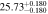 $25.7{3}_{-0.180}^{+0.180}$