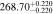 $268.7{0}_{-0.220}^{+0.220}$
