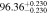 $96.3{6}_{-0.230}^{+0.230}$