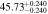 $45.7{3}_{-0.240}^{+0.240}$