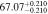 $67.0{7}_{-0.210}^{+0.210}$