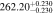 $262.2{0}_{-0.230}^{+0.230}$