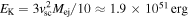 ${E}_{{\rm{K}}}=3{v}_{{\rm{sc}}}^{2}{M}_{{\rm{ej}}}/10\approx 1.9\times 1{0}^{51}\,{\rm{erg}}$