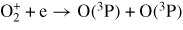 ${\rm O}_2^+ + \rme \rightarrow {\rm O}(^3{\rm P}) + {\rm O}(^3{\rm P})$