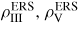 $\rho_{{\rm III}}^{{\rm ERS}} ,\rho_{{\rm V}}^{{\rm ERS}}$