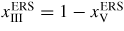 $x_{{\rm III}}^{{\rm ERS}} =1-x_{{\rm V}}^{{\rm ERS}}$