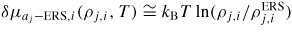 $\delta \mu_{a_{j} {\rm -ERS},i} (\rho_{j,i} ,T)\cong k_{{\rm B}} T\ln ({\rho_{j,i}}/{\rho_{j,i}^{{\rm ERS}}})$