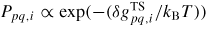 $P_{pq,i} \propto \exp (-({\delta g_{pq,i}^{{\rm TS}}}/{k_{{\rm B}} T}))$